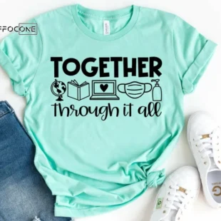 Together Through it All, Kindergarten Teacher Tee