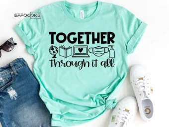 Together Through it All, Kindergarten Teacher Tee