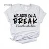 We Are on a Break Teachers be Like, Kindergarten Teacher Tee