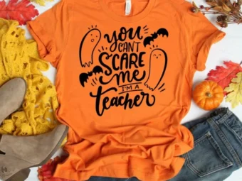 You Can't Scare me I'm a Teacher, Halloween Teacher