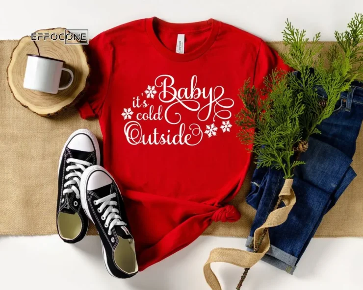 Baby its Cold Outside Shirt Christmas Party Shirt Christmas