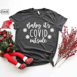 Baby its Covid Outside Shirt Funny Christmas Shirt Christmas