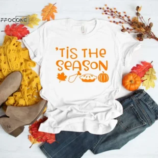 Tis The Season Thanksgiving Shirt Thanksgiving Family Shirt