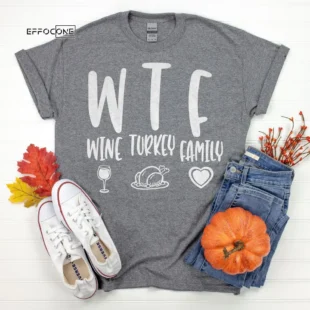 WTF Wine Turkey Family Thanksgiving Shirt, t shirt womens, family thanksgiving shirts, funny Thanksgiving 2021 t-shirts long sleeve