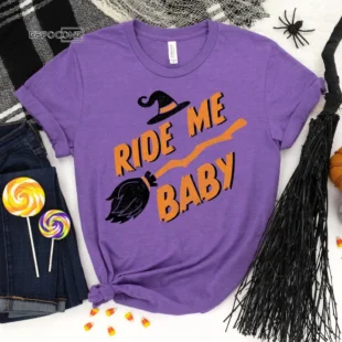 Ride Me Baby, Halloween Shirt, Trick or Treat t-shirt, Funny Halloween Shirt, Witch Halloween Tee Shirt