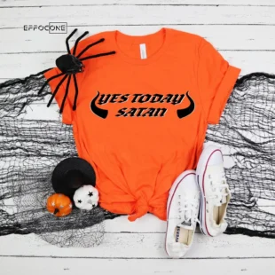 Yes Today Satan, Halloween Shirt, Trick or Treat t-shirt, Funny Halloween Shirt, Gay Halloween Shirt