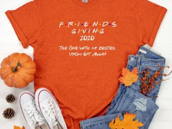 Friends Giving 2021 6 Feet Away Thanksgiving Shirt, funny Thanksgiving 2021 t-shirts long sleeve