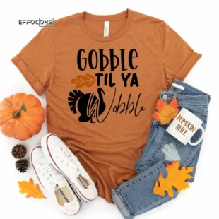 Gobble Til Yal Wobble, Thanksgiving t shirt womens, family thanksgiving shirts, funny Thanksgiving 2021 t-shirts long sleeve