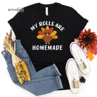 My Rolls are Homemade Thanksgiving Shirt, family thanksgiving shirts, funny Thanksgiving 2021 t-shirts long sleeve