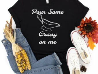 Pour Some Gravy on me Thanksgiving Shirt, Thanksgiving t shirt womens, funny Thanksgiving 2021 t-shirts long sleeve