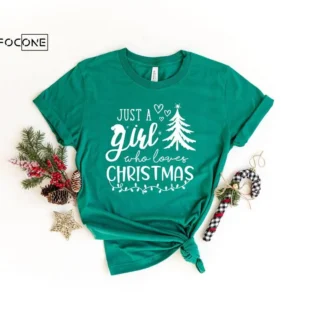 Just A Girl Who Loves Christmas Shirt Christmas Shirt Womens