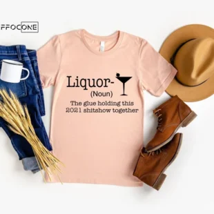 Liquor The Glue Holding This 2020 Shitshow Together Shirt