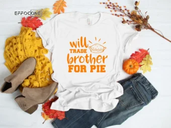 Will Trade Brother For Pie Funny Thanksgiving