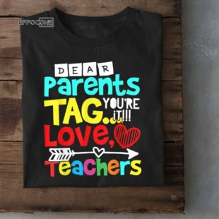 Dear Parents, Tag You're it Love Teacher Funny Graduation