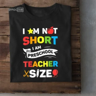 I am not short I am preschool teacher size funny teachers