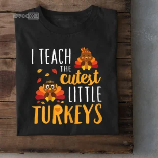 Thankful to Teach The Cutest Little Turkeys T-Shirt School