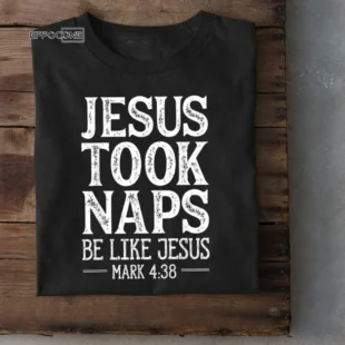 Jesus Took Naps T shirt Christian Funny Gift