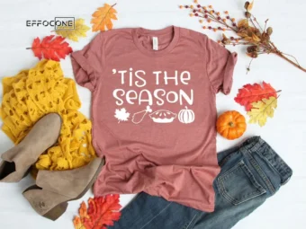 Tis The Season Thanksgiving Shirt Thanksgiving Family Shirt