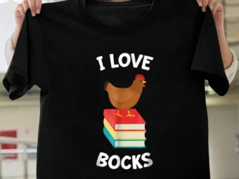 Book Shirt I Love Bocks Funny Chicken Reading I Love Bocks Gift Tee