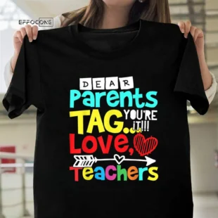 Dear Parents, Tag You're it Love Teacher Funny Graduation