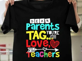 Dear Parents, Tag You're it Love Teacher Funny Graduation
