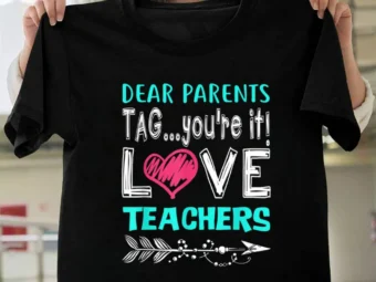 Dear Parents: You're It Love Teacher Funny Presents