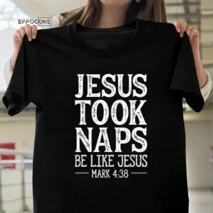 Jesus Took Naps T shirt Christian Funny Gift