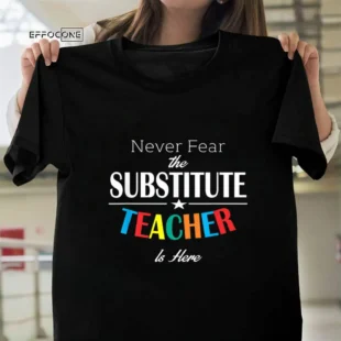 Never be afraid of the Substitute Teacher.