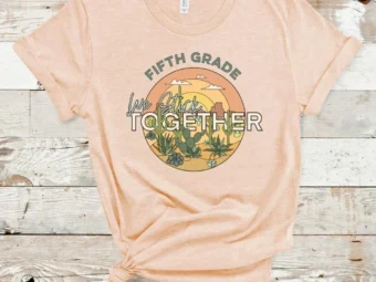 5th Grade We Stick Together, Cactus Shirt, 5th Grade Teacher, 5th Grade Team, Fifth Grade Shirt, Fifth Grade Teacher, First Day of School