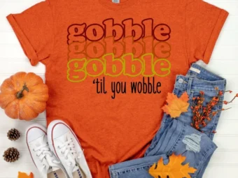 Gobble Gobble Gobble Till You WobbleThanksgiving Shirt, Thanksgiving t shirt women's, family thanksgiving shirts, 2021 t-shirts long sleeve