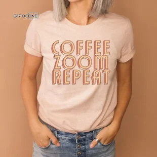 Coffee Zoom Repeat, Zoom School Shirt, Distance Learning, Virtual School, Homeschool Teacher