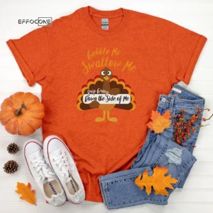 Gobble Me Swallow Me Thanksgiving Shirt, Thanksgiving t shirt women's, men's, funny Thanksgiving 2021 t-shirts long sleeve