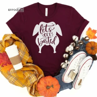 Let's Get Basted Thanksgiving Shirt, Thanksgiving t shirt womens, family thanksgiving shirts, funny Thanksgiving 2021 t-shirts long sleeve