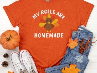 My Rolls are Homemade Thanksgiving Shirt, family thanksgiving shirts, funny Thanksgiving 2021 t-shirts long sleeve