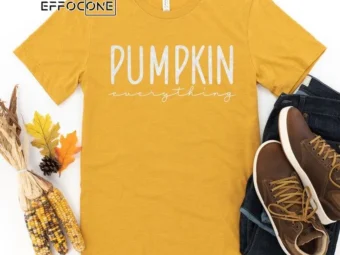 Pumpkin everything Thanksgiving Shirt, Thanksgiving t shirt womens, family thanksgiving shirts, funny Thanksgiving 2021 t-shirts long sleeve