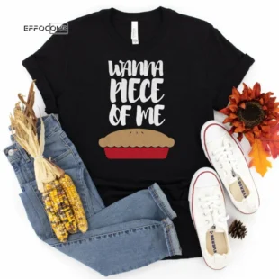 Wanna Piece of me Thanksgiving Shirt, Thanksgiving t shirt womens, family thanksgiving shirts, funny Thanksgiving 2021 t-shirts long sleeve