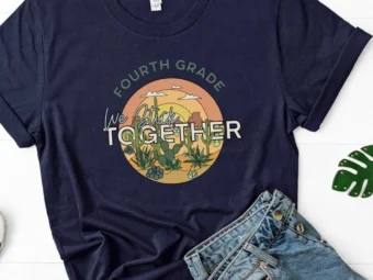 4th Grade We Stick Together, Cactus Shirt, 4th Grade Teacher, 4th Grade Team, Fourth Grade Shirt, Fourth Grade Teacher, First Day of School