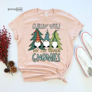 Chillin with My 1st Grade Gnomies, Christmas Teacher Shirt, Holiday Teacher, Teacher Tee, 1st Grade Teacher, First Grade Teacher, Gnomies