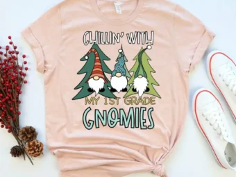 Chillin with My 1st Grade Gnomies, Christmas Teacher Shirt, Holiday Teacher, Teacher Tee, 1st Grade Teacher, First Grade Teacher, Gnomies