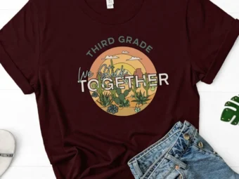 3rd Grade We Stick Together, Cactus Shirt, 3rd Grade Teacher, 3rd Grade Team, Third Grade Shirt, Third Grade Teacher, First Day of School