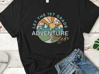 Let the 1st Grade Adventure Begin, First Grade Shirt, Back to School Shirt, First Grade Teacher Shirt, First Grader Shirt, 1st Grade Teacher