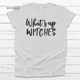 What's Up Witches Halloween Tee, Halloween Shirt, Trick or Treat t-shirt, Funny Halloween Shirt, Sexy Halloween Shirt Squad Halloween Shirt