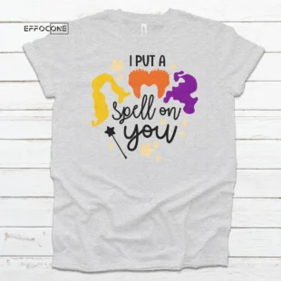 I put a spell on you Halloween Shirt, Halloween Shirt, Trick or Treat t-shirt, Funny Halloween Shirt, Sanderson Sisters Shirt