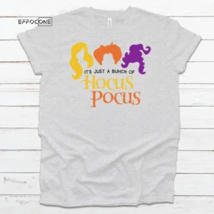 It's Just a bunch of Hocus Pocus Shirt, Halloween Shirt, Trick or Treat t-shirt, Funny Halloween Shirt, Sanderson Sisters Shirt 2021 Cute