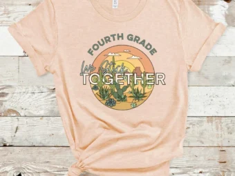 4th Grade We Stick Together, Cactus Shirt, 4th Grade Teacher, 4th Grade Team, Fourth Grade Shirt, Fourth Grade Teacher, First Day of School