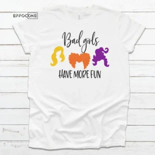 Bad Girls Have More Fun Halloween Shirt, Halloween Shirt, Trick or Treat t-shirt, Funny Halloween Shirt, Gay Halloween Shirt, LGBT Shirt