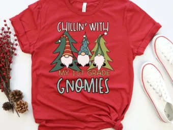 Chillin with My 1st Grade Gnomies, Christmas Teacher Shirt, Holiday Teacher, Teacher Tee, 1st Grade Teacher, First Grade Teacher, Gnomies