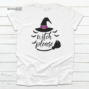 Witch Please Halloween Tee, Halloween Shirt, Trick or Treat t-shirt, Funny Halloween Shirt, Gay Halloween Shirt