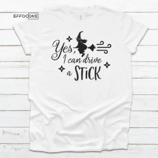 Yes, I can Drive a Stick Halloween Tee, Halloween Shirt, Trick or Treat t-shirt, Funny Halloween Shirt, Sanderson Sisters Shirt