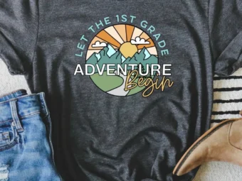 Let the 1st Grade Adventure Begin, First Grade Shirt, Back to School Shirt, First Grade Teacher Shirt, First Grader Shirt, 1st Grade Teacher